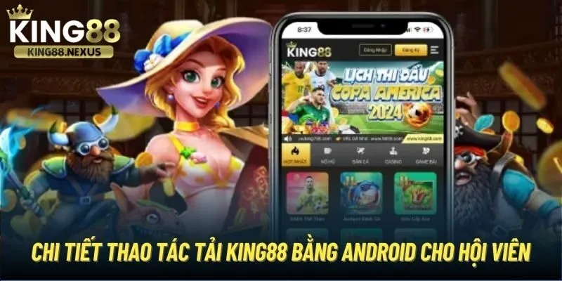 Các bước tải king88 cho điện thoại android