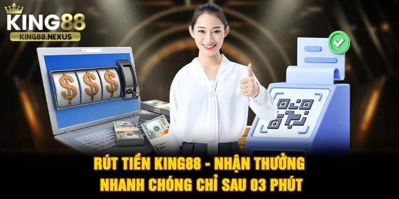 Rút tiền tại king88 cực kỳ đơn giản nhanh chóng